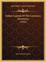 Indian Legends Of The Cuyamaca Mountains 1015895298 Book Cover