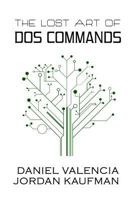 The Lost Art of DOS Commands 1539933938 Book Cover