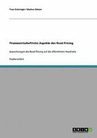 Finanzwirtschaftliche Aspekte des Road Pricing: Auswirkungen des Road Pricing auf die öffentlichen Haushalte 363864975X Book Cover