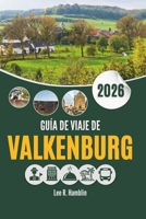 GUÍA DE VIAJE DE VALKENBURG 2026: Calles, cuestas e historias en el sur de los Países Bajos (Spanish Edition) B0GKNS1F51 Book Cover