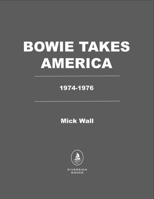 Bowie Takes America: The Making of a Rock Icon 1635769604 Book Cover