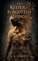 The Keeper of Forgotten Things (The Keepers of Forgotten Stories) B0GK64DSL9 Book Cover