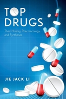 Top Drugs: Their History, Pharmacology, and Syntheses 0199362580 Book Cover