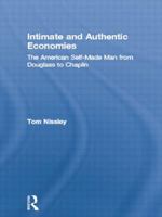 Intimate and Authentic Economies: The American Self-Made Man from Douglass to Chaplin 041586142X Book Cover