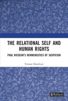 The Relational Self and Human Rights: Paul Ricoeur's Hermeneutics of Suspicion 1032249102 Book Cover