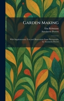 Garden Making: With Supplementary Text and Illustrations From Photographs by Antoinette Perrett 1025672801 Book Cover