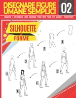 Disegnare figure umane semplici 02 Silhouette & forme: Educativo e interessante, come disegnare passo dopo passo per bambini e principianti!: Disegna ... di Natale e ritorno a s B099C5NM2F Book Cover