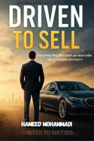 Driven to Sell: Everything They Don’t Teach You About Sales — Told by Someone Who Lived It B0F7HQDSCF Book Cover