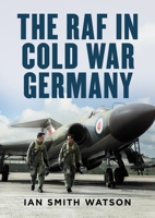 The RAF in Cold War Germany 1781558426 Book Cover