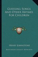 Guessing Songs and Other Rhymes for Children 1376740745 Book Cover