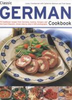 Classic German Cookbook: 70 traditional recipes from Germany, Austria, Hungary and Czechoslovakia, shown step-by-step in 300 photographs 184681958X Book Cover