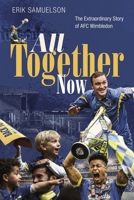 All Together Now: How a Group of Football Fans Righted a Wrong and Brought Their Football Club Home 1785318500 Book Cover