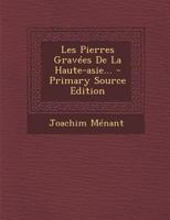Les Pierres Grav�es De La Haute-asie... 1017963355 Book Cover