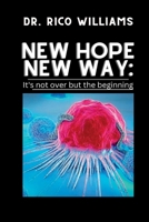 NEW HOPE NEW WAY :: It's not over but the beginning . B0BHS1PL4T Book Cover