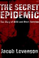 The Secret Epidemic: The Story of AIDS and Black America