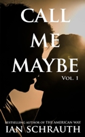 Call Me Maybe: Vol. 1 (The Vacillation Saga: Justin) B09LWPNMNM Book Cover