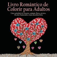 Livro Romantico de Colorir para Adultos: 55 Imagens Para Colorir Sobre o Tema do Amor (Corações, Animais, Flores, Arvores, Dia dos Namorados e Mais Desenhos Fofos) 1773800299 Book Cover