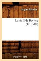 Louis II de Bavière 1540529436 Book Cover