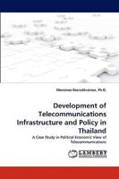Development of Telecommunications Infrastructure and Policy in Thailand 3838379233 Book Cover