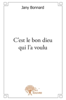 C'est le bon dieu qui l'a voulu (French Edition) 2332612491 Book Cover