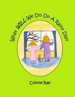 What WILL We Do On A Rainy Day? 1523956666 Book Cover