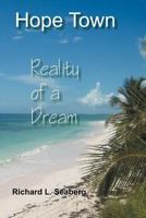 Hope Town: Reality of a Dream 1477287426 Book Cover