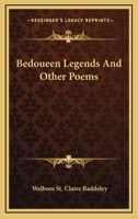 Bedoueen Legends, and Other Poems 3337391389 Book Cover