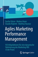 Agiles Marketing Performance Management: 10 Erfolgsfaktoren für eine dynamische Optimierung des Marketing-ROI in der Praxis 3658348143 Book Cover