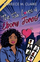 The Six Loves of Ebony Jones B0H2L9SGF2 Book Cover