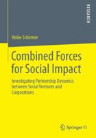 Combined Forces for Social Impact: Investigating Partnership Dynamics Between Social Ventures and Corporations 3658048581 Book Cover