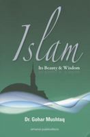 Islam: Its Beauty & Wisdom 1590080602 Book Cover