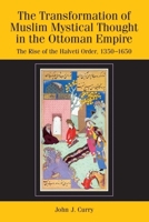The Transformation of Muslim Mystical Thought in the Ottoman Empire: The Rise of the Halveti Order, 1350-1650 0748639233 Book Cover