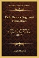 Della Revoca Degli Atti Fraudolenti: Fatti Dal Debitore In Pregiudizio Dei Creditori (1877) 1167607317 Book Cover