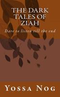 The Dark Tales of Ziah: Dare to Listen Till the End 1500597759 Book Cover