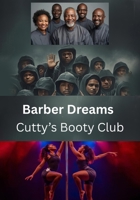Barber Dreams- Cutty's Booty Club B0G45MTNB1 Book Cover