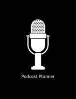 Podcast Planner: Host Radio Journal & Interview Storytelling Notebook.Social Media Planners Book Size 8.5*11 inches 1710758848 Book Cover