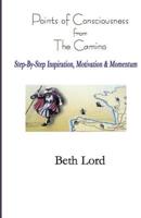 Points of Consciousness from the Camino : Step-By-Step Inspiration, Motivation and Momentum 1500140783 Book Cover