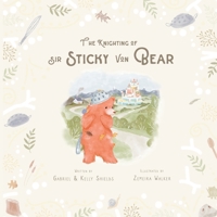 The Knighting of Sir Sticky Von Bear B0CNNK881Q Book Cover