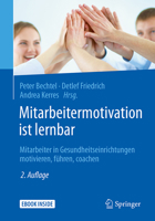 Mitarbeitermotivation ist lernbar: Mitarbeiter in Gesundheitseinrichtungen motivieren, führen, coachen 3662544202 Book Cover