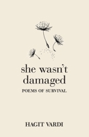 She Wasn't Damaged: Poems of Survival B0CQ6XGFSQ Book Cover