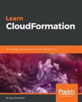 Learn CloudFormation: Write, deploy, and maintain your AWS infrastructure 1789134323 Book Cover