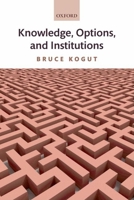 Knowledge, Options, and Institutions 0199282536 Book Cover