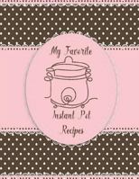 My Favorite Instant Pot Recipes 1984173758 Book Cover