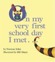 On My Very First Day of School I Met . . . 0689039247 Book Cover