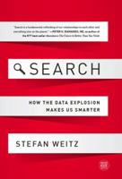 Search: How the Data Explosion Makes Us Smarter 1629560340 Book Cover