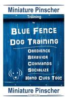 Miniature Pinscher Training By Blue Fence DOG Training, Obedience - Behavior Commands - Socialize, Hand Cues Too! Miniature Pinscher 1097899861 Book Cover