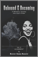 Unbound & Becoming - Volume II: Alignment: Identity Before Assignment B0GKXPFJ23 Book Cover