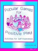 Popular Games for Positive Play: Activities for Self-Awareness 0761643621 Book Cover