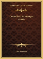 Corneille Et La Musique 116084013X Book Cover