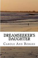 Dreamseeker's Daughter: A Nautical Memoir about an Eccentric Family Living Aboard an Old Schooner Boat on the Mississippi River and Gulf Coast in the 1950s 1478122579 Book Cover